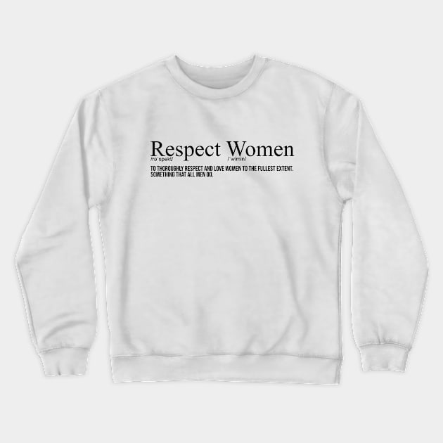 Respect Women Definition Crewneck Sweatshirt by artsylab